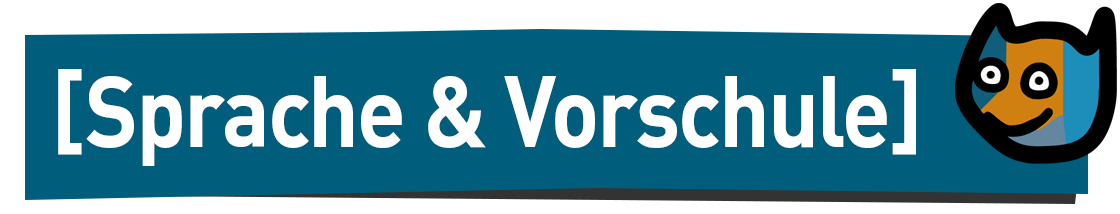 [Sprache & Vorschule]